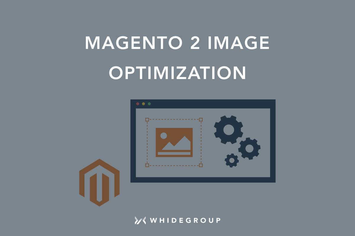 Magento 2 Image Optimization: Let’s Discover How to Do it Right