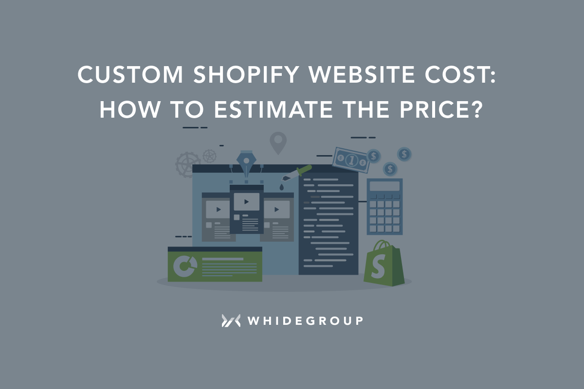 custom-shopify-website-cost-how-we-estimate-the-price