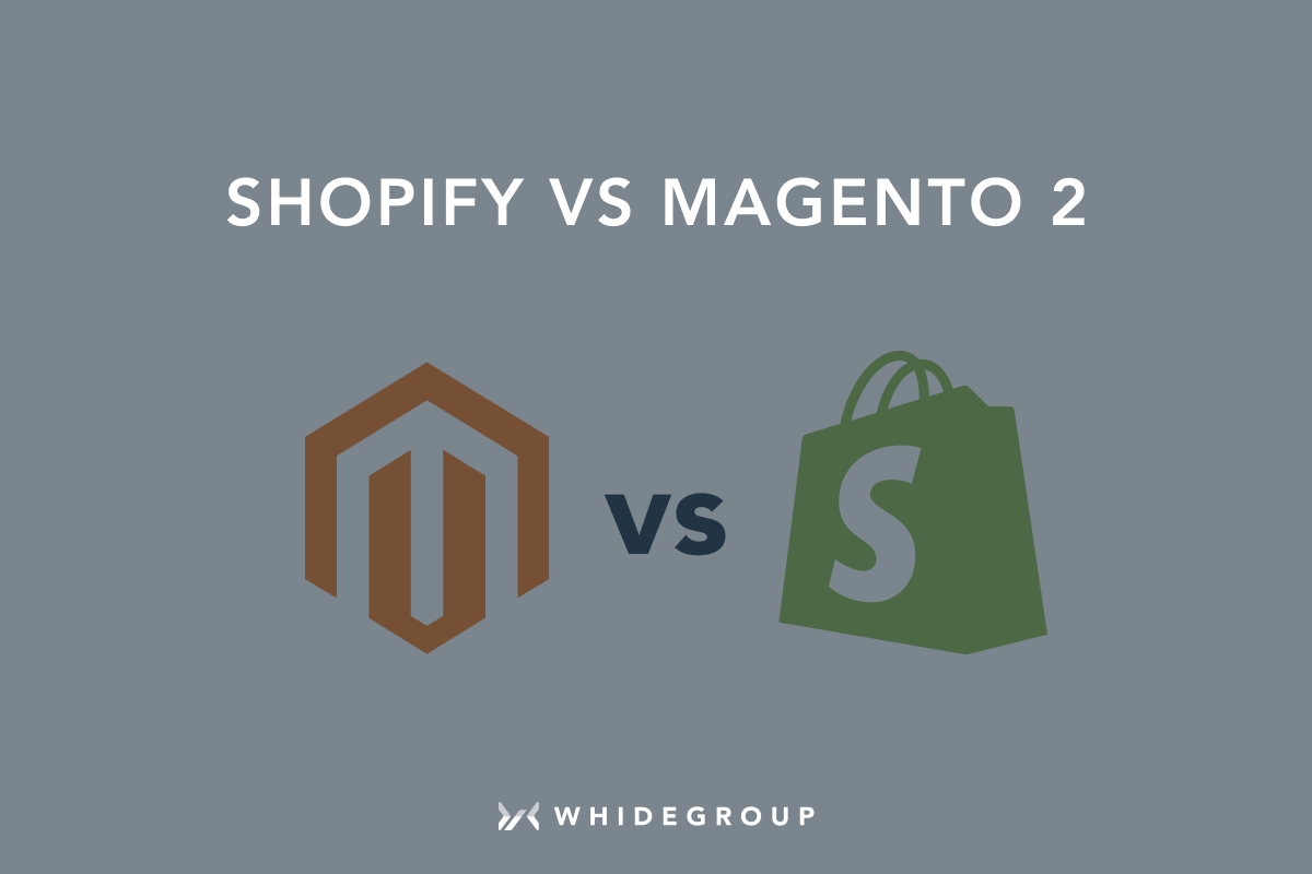 Shopify vs. Magento 2 Comparison Guide [+Bonus Inside]